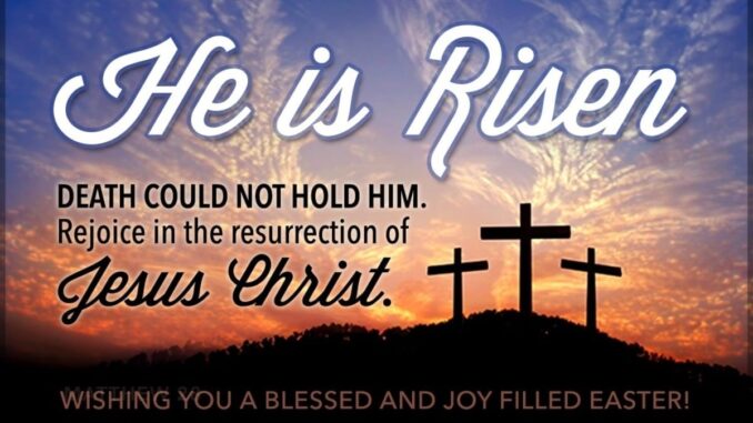 He Has Risen Happy Ressurection Day